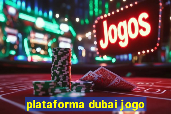 plataforma dubai jogo